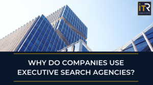 Building graphic: Why Do Companies Use Executive Search Agencies