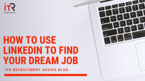 How To Use LinkedIn To Find Your Dream Job