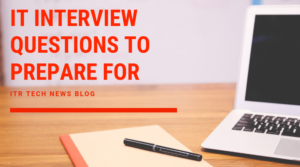 IT Interview Questions To Prepare For