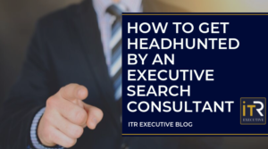 Get headhunted by an executive search consultant