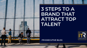 3 steps to a brand that attract top talent