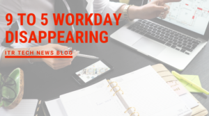9 to 5 workday disappearing