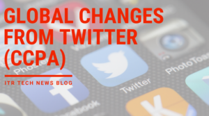 Global changes from twitter (CCPA)