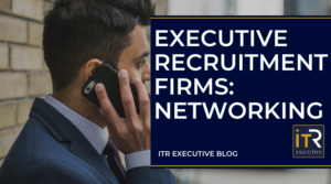 Executive recruitment firms Networking