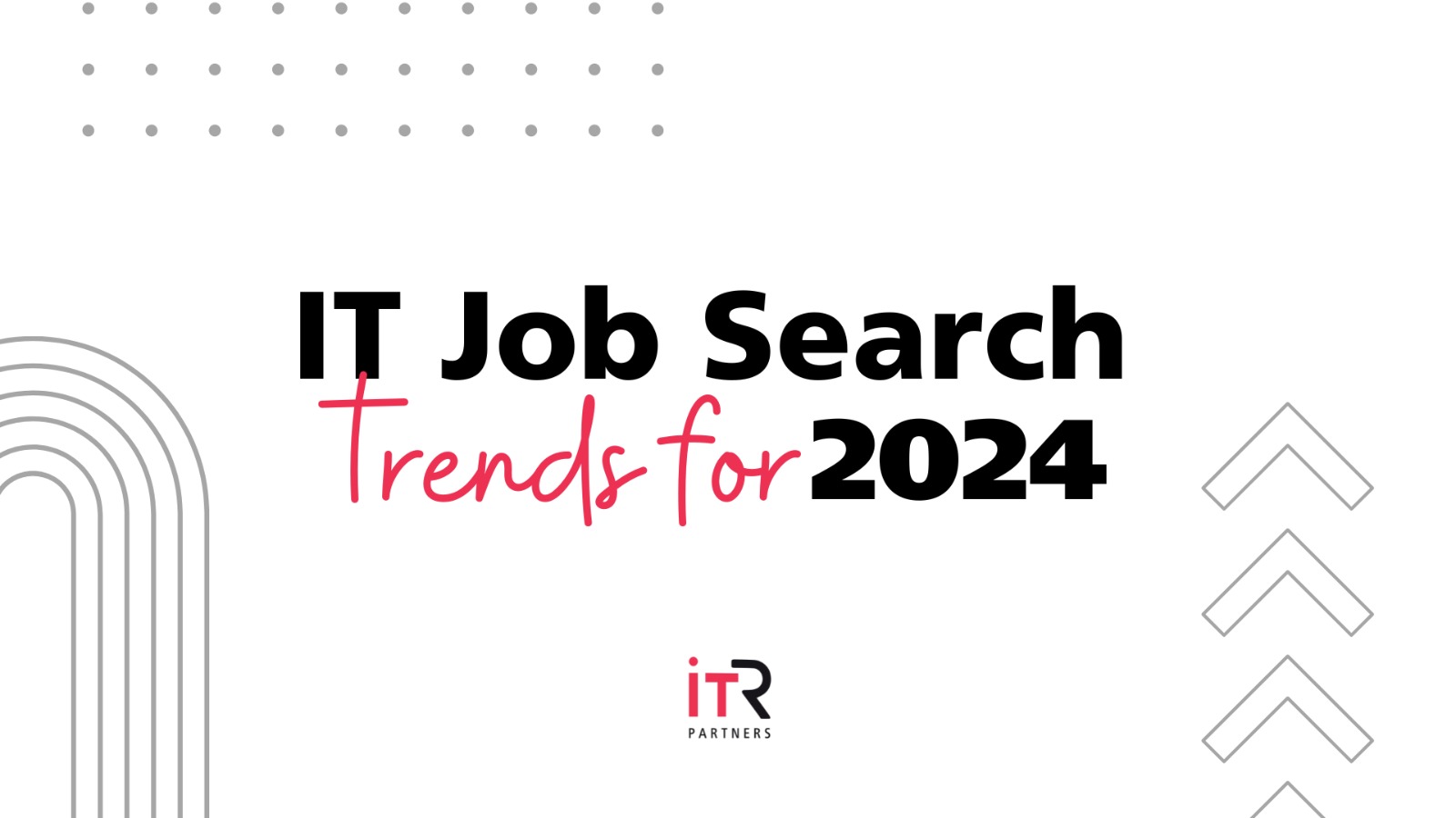 IT job search trends for 2024 ITR Partners