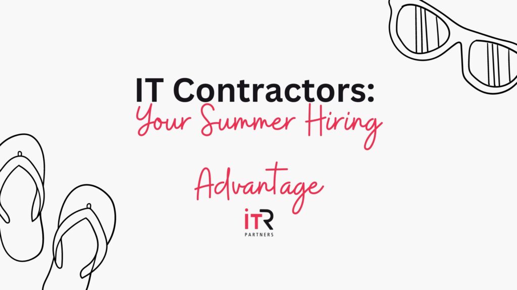 IT contractors: your summer hiring advantage